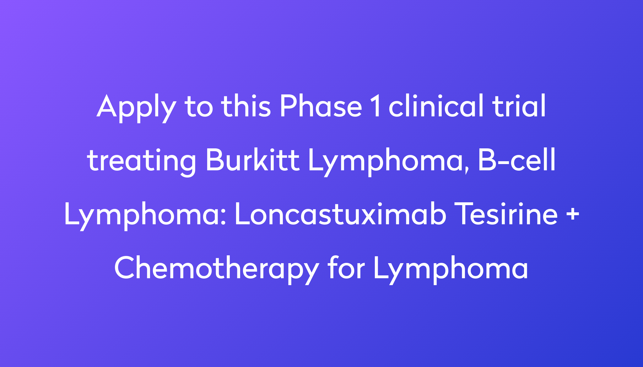 Loncastuximab Tesirine + Chemotherapy For Lymphoma Clinical Trial 2024 ...